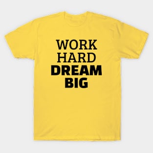 Work Hard Dream Big T-Shirt